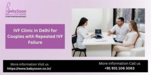 IVF Clinic in Delhi for Couples with Repeated IVF Failure